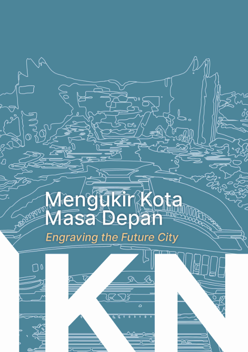IKN: Mengukir Kota Masa Depan