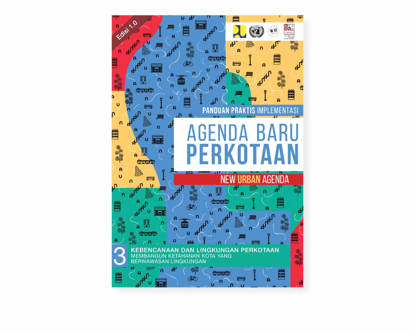 Agenda Baru Perkotaan Buku 3: Kebencanaan dan Lingkungan Perkotaan